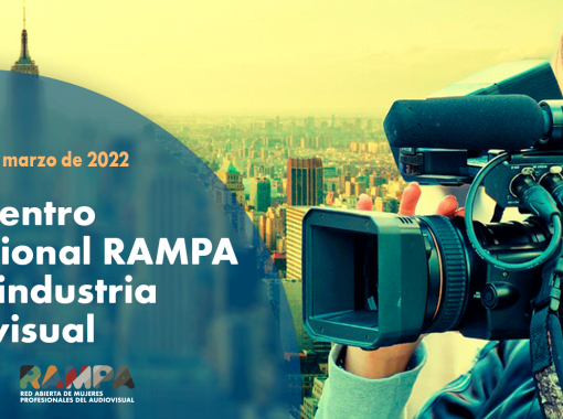 El Festival Cine por mujeres promueve el “II Encuentro RAMPA sobre industria audiovisual” con 4 sesiones temáticas sobre Cine, TV, Publicidad y Videojuegos